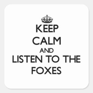 Keep calm and Listen to the Foxes Square Sticker