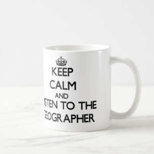 Keep Calm and Listen to the Geographer Coffee Mug