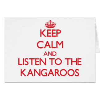Keep calm and listen to the Kangaroos