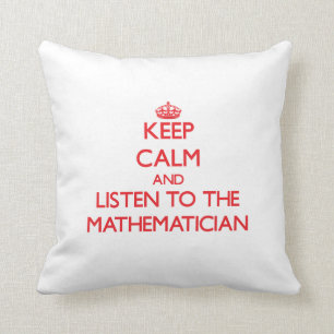 Keep Calm and Listen to the Mathematician Cushion