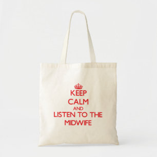 Keep Calm and Listen to the Midwife Tote Bag