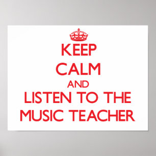 Keep Calm and Listen to the Music Teacher Poster