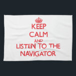 Keep Calm and Listen to the Navigator Tea Towel<br><div class="desc">Use the search tool at my store to find other Navigator merchandise. Keep Calm and Listen to the Navigator products avaiable on tshirts, sweatshirts, kids shirts, infant onsies, stickers, magnets, and much more Navigator clothing fully customisable to your specifcations. If you like what you see, please link to my store...</div>