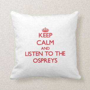 Keep calm and listen to the Ospreys Cushion