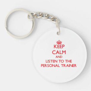 Keep Calm and Listen to the Personal Trainer Key Ring
