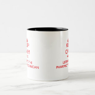 Keep Calm and Listen to the Pharmacy Technician Two-Tone Coffee Mug