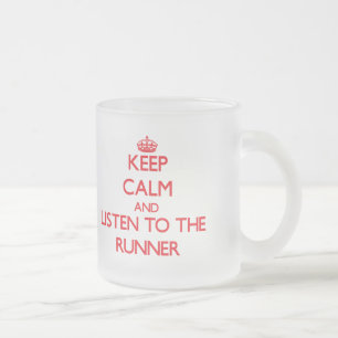 Keep Calm and Listen to the Runner Frosted Glass Coffee Mug