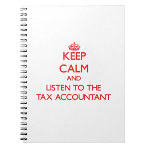 Keep Calm and Listen to the Tax Accountant Spiral Notebook