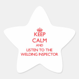 Keep Calm and Listen to the Welding Inspector Star Sticker