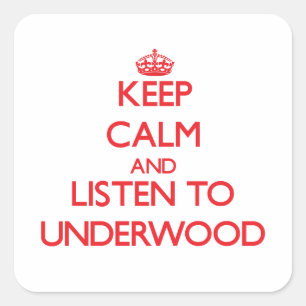 Keep calm and Listen to Underwood Square Sticker