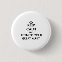 Keep Calm and Listen to  your Great Aunt