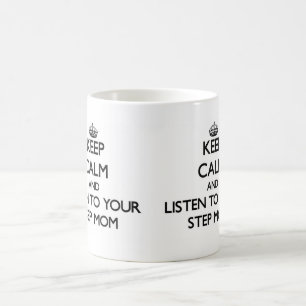 Keep Calm and Listen to your Step-Mum Coffee Mug