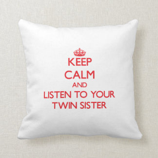 Keep Calm and Listen to your Twin Sister Cushion