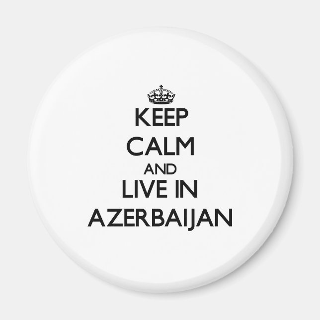 Keep Calm and Live In Azerbaijan Magnet (Front)