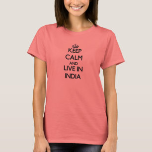 Keep Calm and Live In India T-Shirt