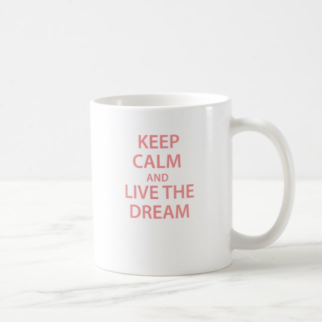 Keep Calm and Live The Dream! Coffee Mug (Right)