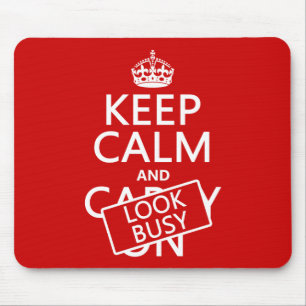 Keep Calm and Look Busy (any colour) Mouse Pad