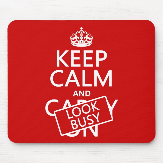 Keep Calm and Look Busy (any colour) Mouse Pad (Front)