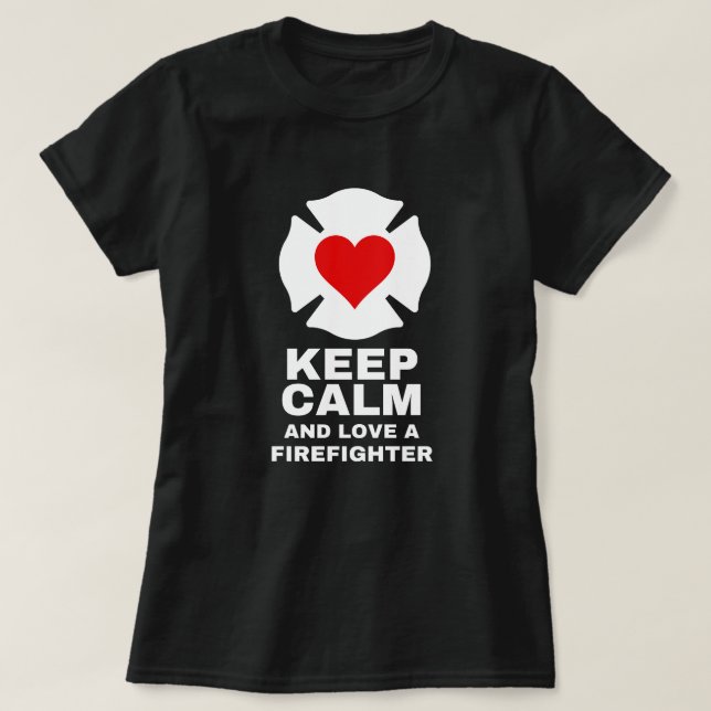 Keep calm and love a firefighter T-Shirt (Design Front)