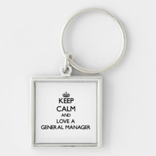 Keep Calm and Love a General Manager Key Ring