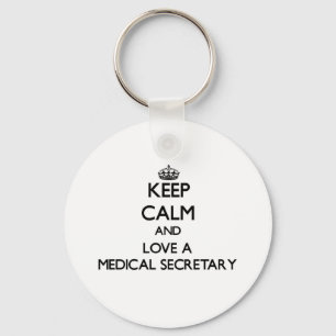 Keep Calm and Love a Medical Secretary Key Ring