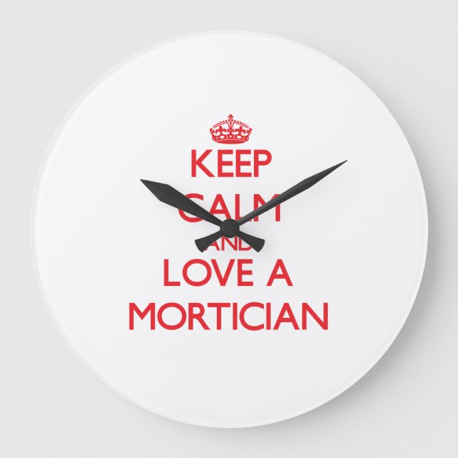 Keep Calm and Love a Mortician Large Clock (Front)