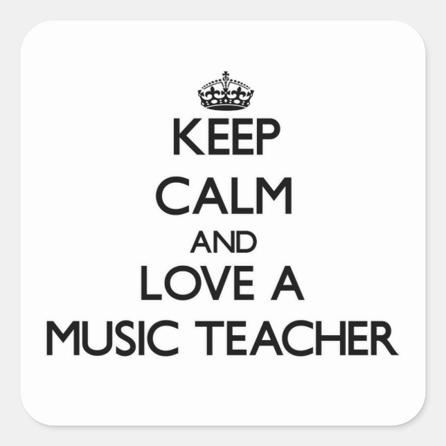 Keep Calm and Love a Music Teacher Square Sticker (Front)