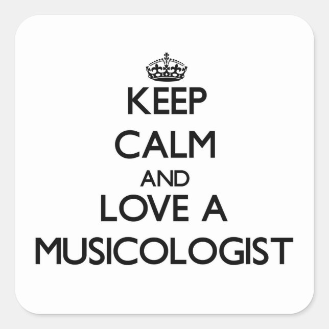 Keep Calm and Love a Musicologist Square Sticker (Front)