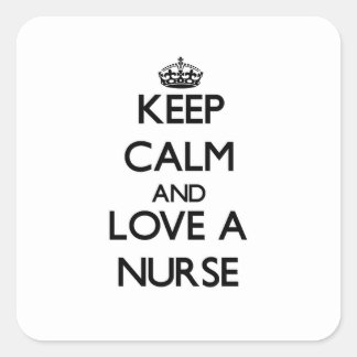 Keep Calm and Love a Nurse Square Sticker