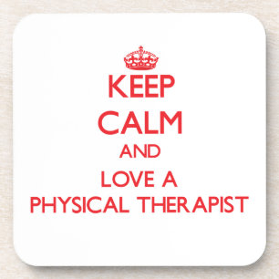 Keep Calm and Love a Physical Therapist Coaster