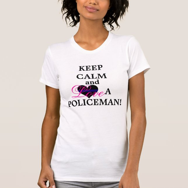 Keep Calm and Love A POLICEMAN T-Shirt (Front)