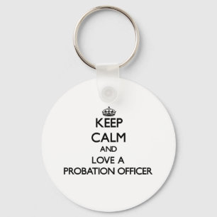 Keep Calm and Love a Probation Officer Key Ring