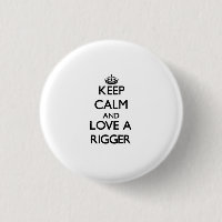 Keep Calm and Love a Rigger