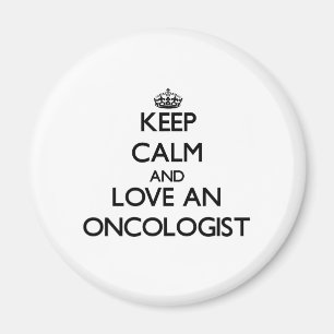 Keep Calm and Love an Oncologist Magnet