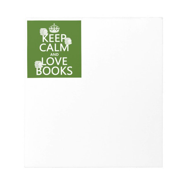 Keep Calm and Love Books (in any colour) Notepad (Front)