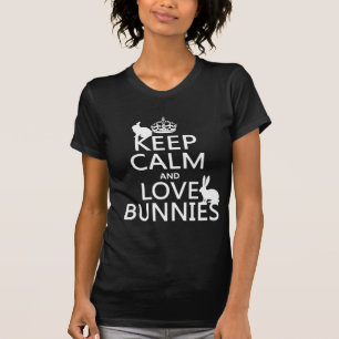 Keep Calm and Love Bunnies - all colours T-Shirt