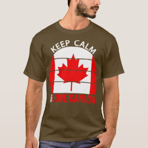 Keep Calm And Love Canada T-Shirt