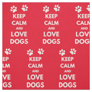 Keep calm and love dogs fabric