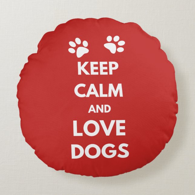 Keep calm and love dogs round cushion (Front)