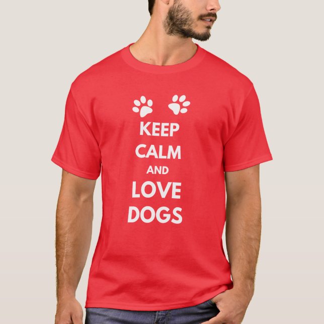 Keep calm and love dogs T-Shirt (Front)