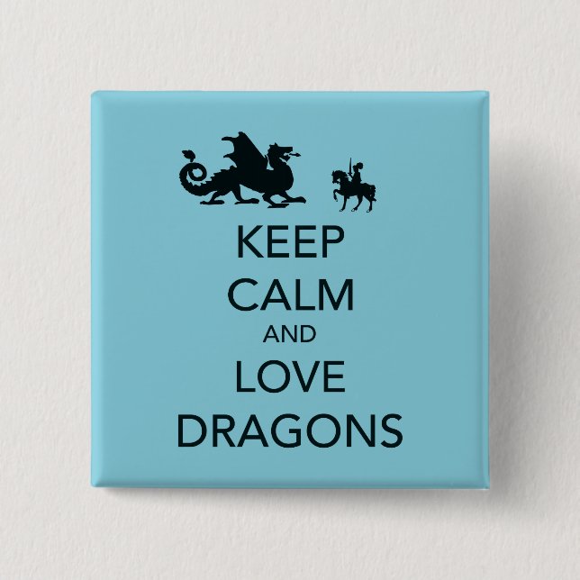 Keep Calm and Love Dragons Unique Print on Blue 15 Cm Square Badge (Front)