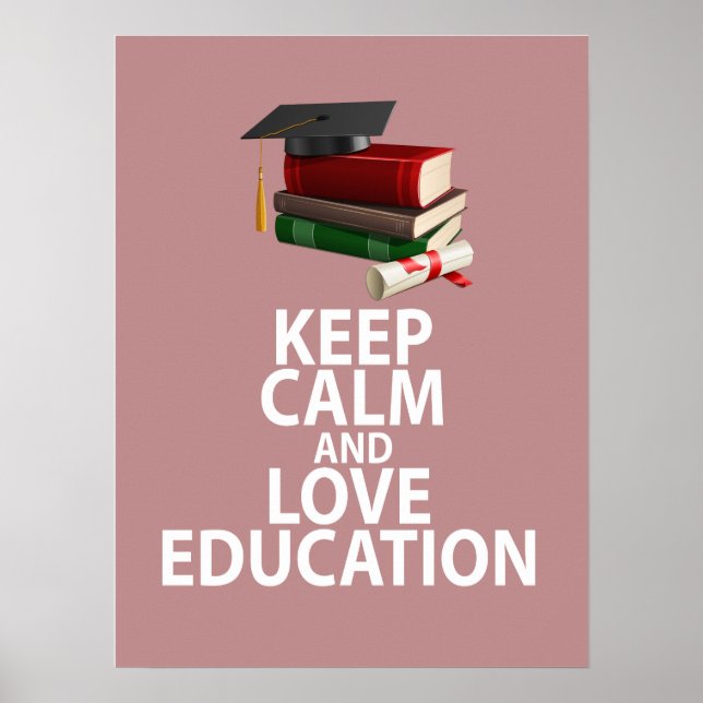 Keep Calm and Love Education Unique Poster Print (Front)
