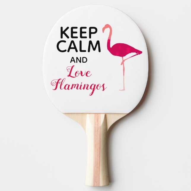 Keep Calm and Love Flamingos Cute and Funny Ping Pong Paddle (Front)