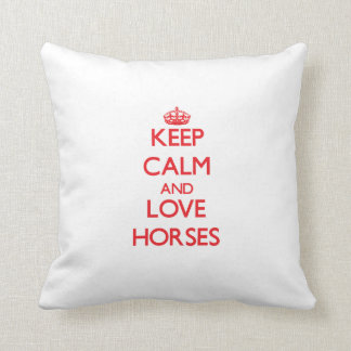 Keep calm and love Horses Cushion
