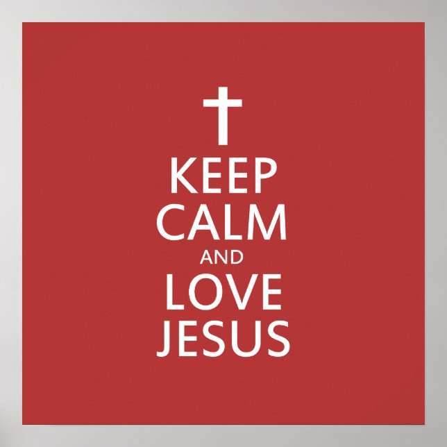 Keep Calm and LOVE Jesus Poster (Front)