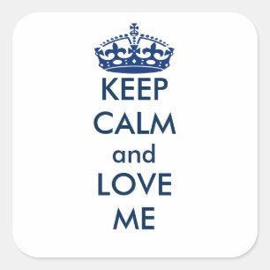 Keep Calm and Love Me Square Personalised Square Sticker