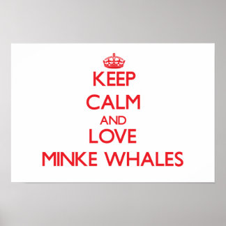 Keep calm and love Minke Whales Poster