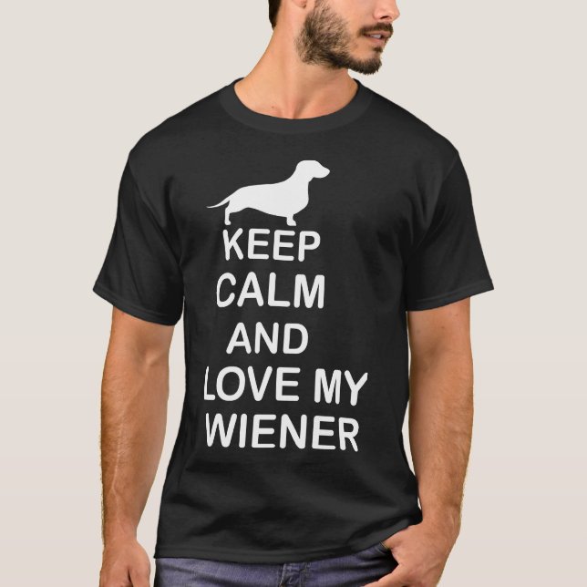Keep Calm And Love My Weiner Dachshund T-Shirt (Front)
