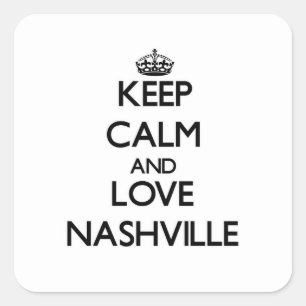 Keep Calm and love Nashville Square Sticker