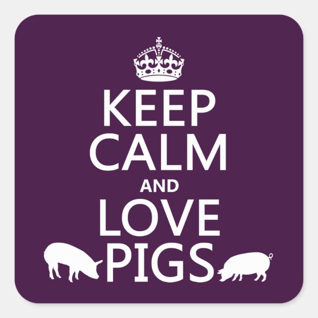 Keep Calm and Love Pigs (all colours) Square Sticker (Front)